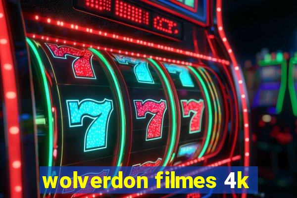 wolverdon filmes 4k